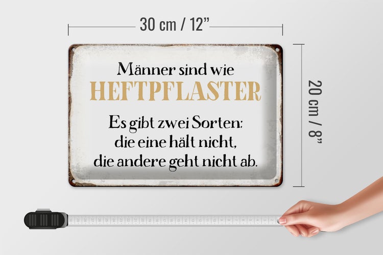 Blechschild Spruch 30x20cm Männer sind wie Heftpflaster