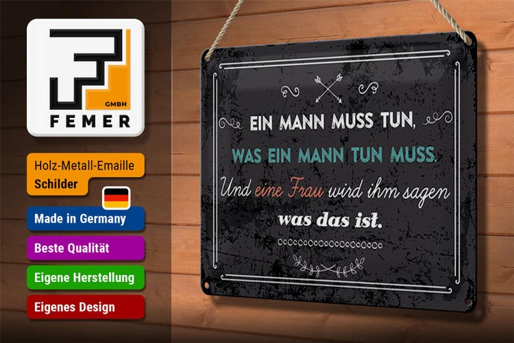 Blechschild Spruch 30x20cm Ein Mann muss tun, was ein Mann tun muss