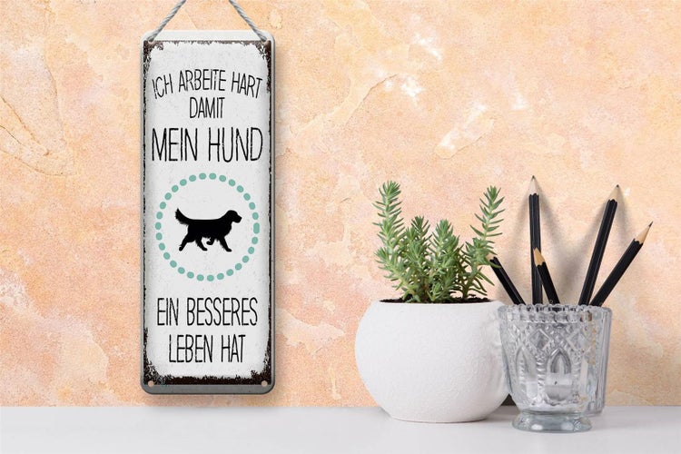 Blechschild Spruch Hund Ich arbeite hart damit mein 10x27cm