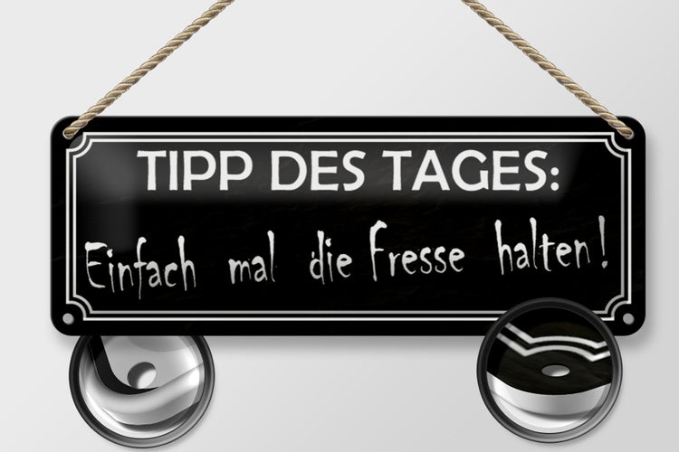 Blechschild Spruch 27x10cm Tipp des Tages die Fresse halten Dekoration