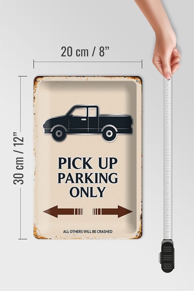 Blechschild Spruch 20x30cm Pick up parking only