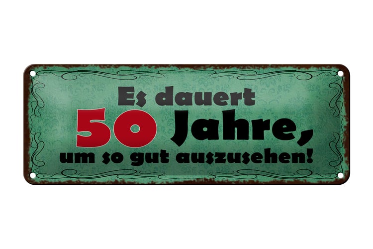 Blechschild Spruch 27x10cm dauert 50 Jahre um gut aussehen Dekoration