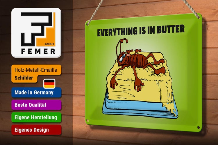 Blechschild Spruch 30x20cm Everything in butter Kakerlake