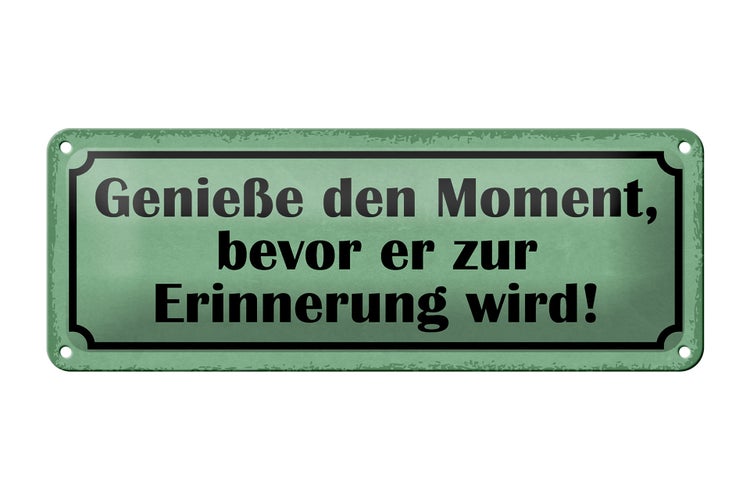 Blechschild Spruch 27x10cm genieße Moment bevor Erinnerung Dekoration