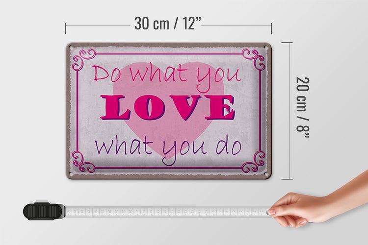Blechschild Spruch 30x20cm do what love what you do