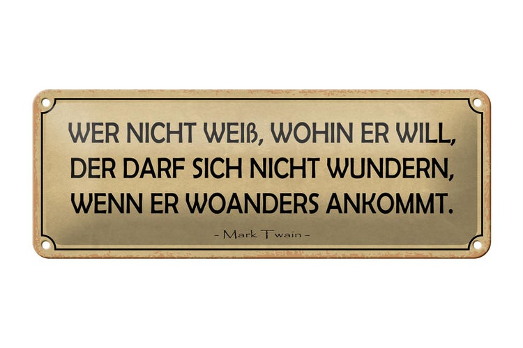 Blechschild Spruch 27x10cm wer nicht weiß wohin er will Dekoration