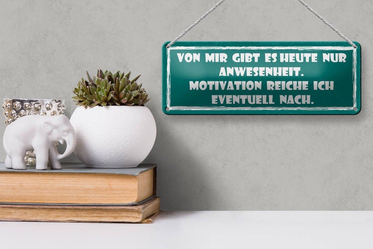 Blechschild Spruch 27x10cm heute nur Anwesenheit Motivation Dekoration
