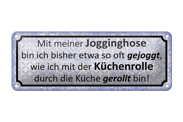 Blechschild Spruch 27x10cm mit Jogginghose wie Küchenrolle Dekoration