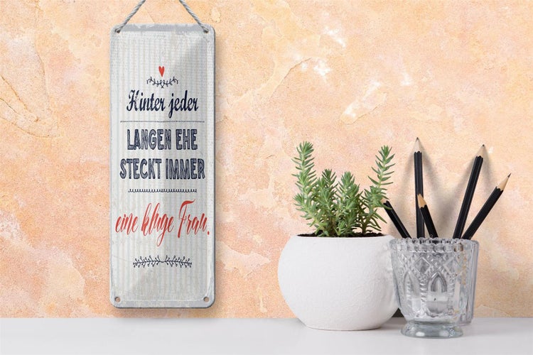 Blechschild Spruch 10x27 cm Hinter jeder langen Ehe steckt immer Dekoration