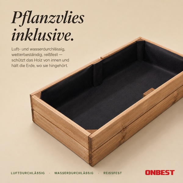 Rechteckiger Pflanzkasten aus Holz inklusive luft- und wasserdurchlässigem, wetterbeständigem und reißfestem Pflanzvlies. ONBEST Logo.