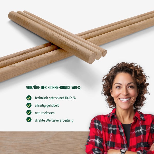 Eichenrundstäbe, technisch getrocknet, allseitig gehobelt und naturbelassen
