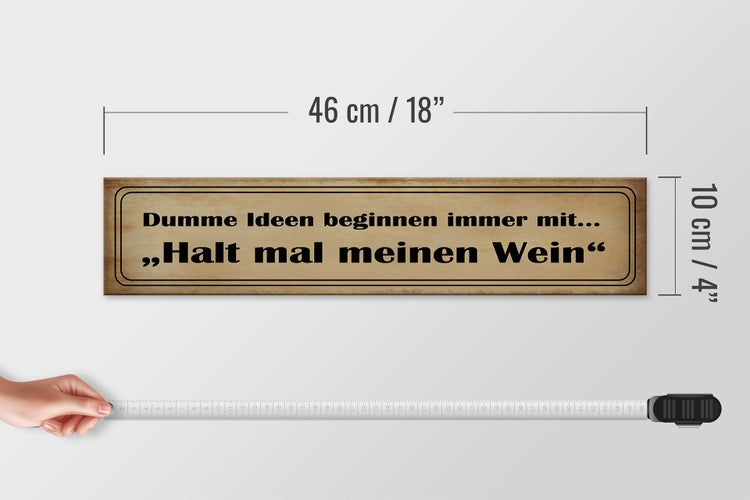 Holzschild Spruch 46x10cm Dumme Ideen mit halt meinen Wein Dekoration