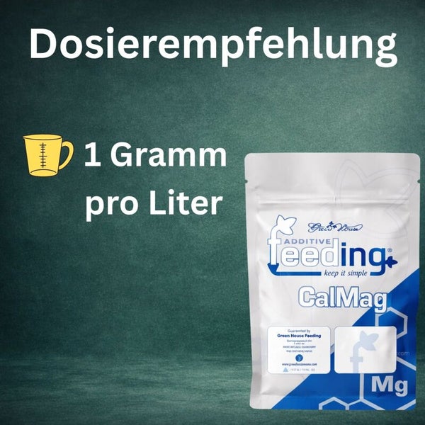 Green House Feeding CalMag Additiv Dosierempfehlung: 1 Gramm pro Liter