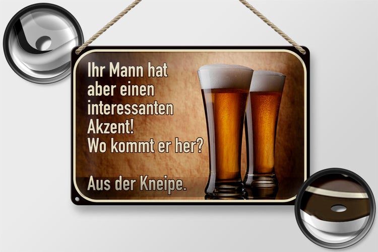 Blechschild Spruch 30x20cm Bier ihr Mann kommt aus Kneipe