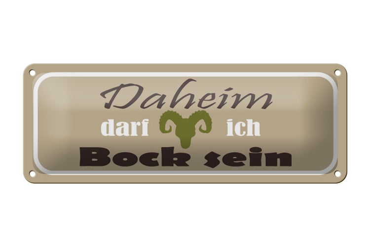 Blechschild  Spruch 27x10cm Daheim darf ich Bock Dekoration