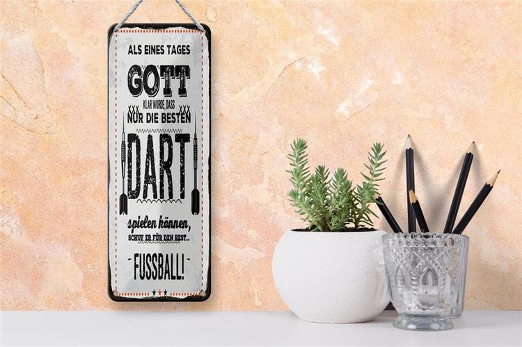 Blechschild Spruch 10x27 cm Als Gott klar wurde Dart Fußball Dekoration