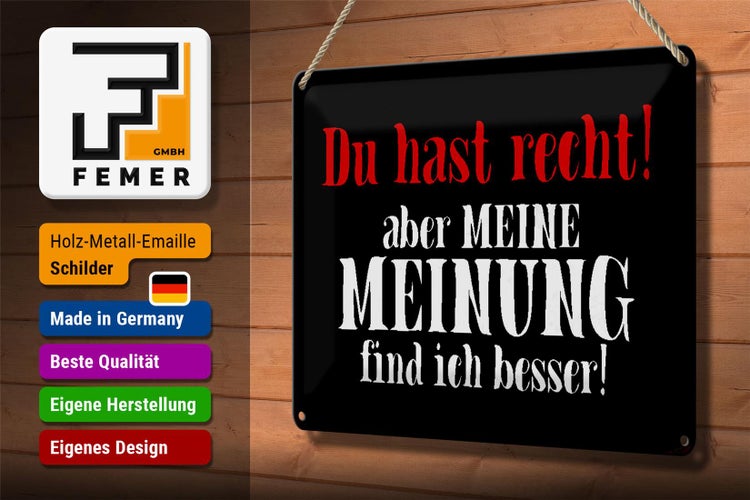 Blechschild Spruch 30x20cm du hast recht aber meine Meinung