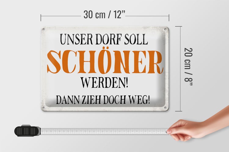 Blechschild Spruch 30x20cm unser Dorf soll schöner werden