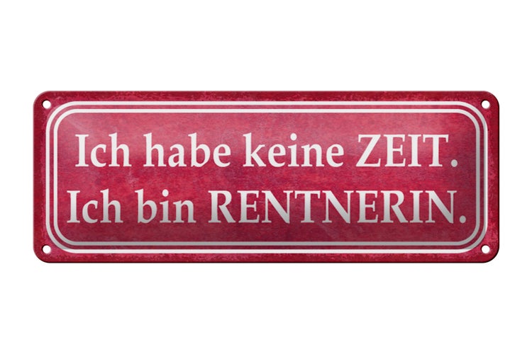 Blechschild Spruch 27x10cm habe keine Zeit bin Rentnerin Dekoration