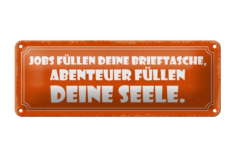 Blechschild Spruch 27x10cm Jobs Abenteuer deine Seele Dekoration