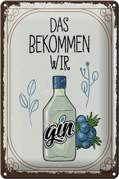 Blechschild Spruch GIN das bekommen wir 20x30cm