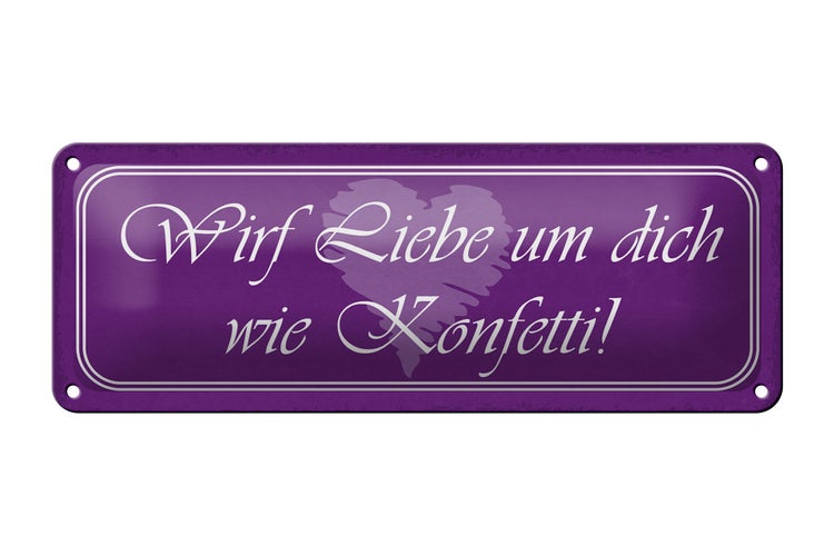 Blechschild Spruch 27x10cm wirf Liebe um dich wie Konfetti Dekoration