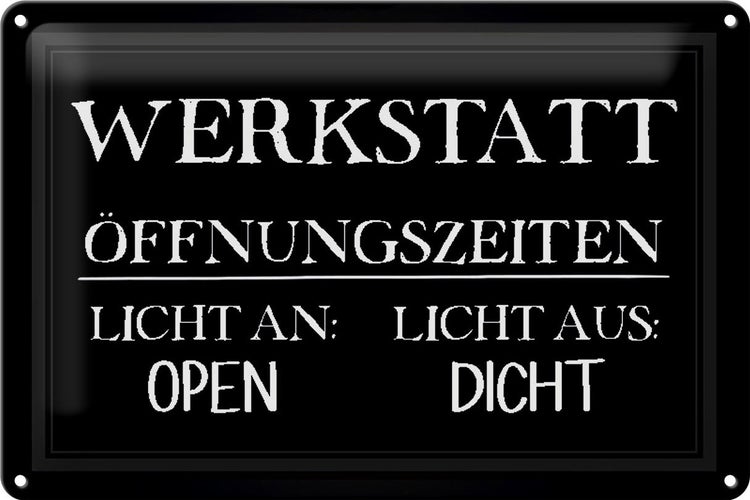 Blechschild Spruch 30x20cm Werkstatt Öffnungszeiten open