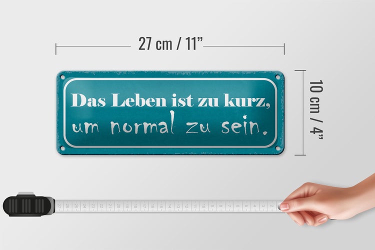 Blechschild Spruch 27x10cm Leben ist zu kurz um normal sein Dekoration