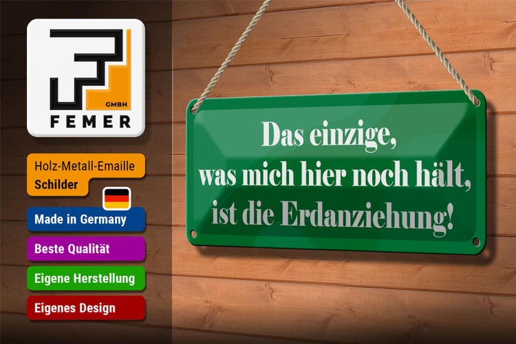 Blechschild Spruch 27x10cm Was mich hier noch hält Erdanziehung
