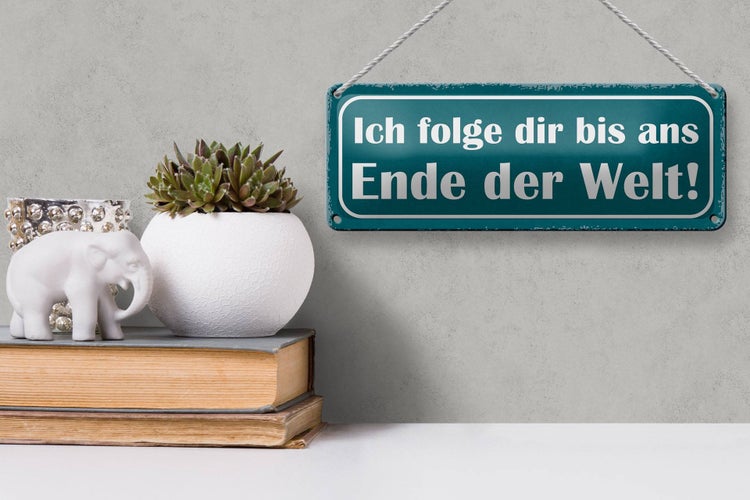 Blechschild Spruch 27x10cm ich folge dir bis ans Ende Welt Dekoration