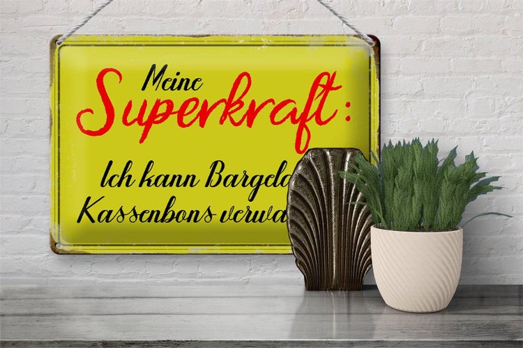 Blechschild Spruch 30x20cm Superkraft Bargeld in Kassenbons