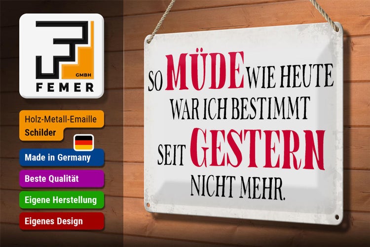 Blechschild Spruch 30x20cm müde wie heute war ich gestern