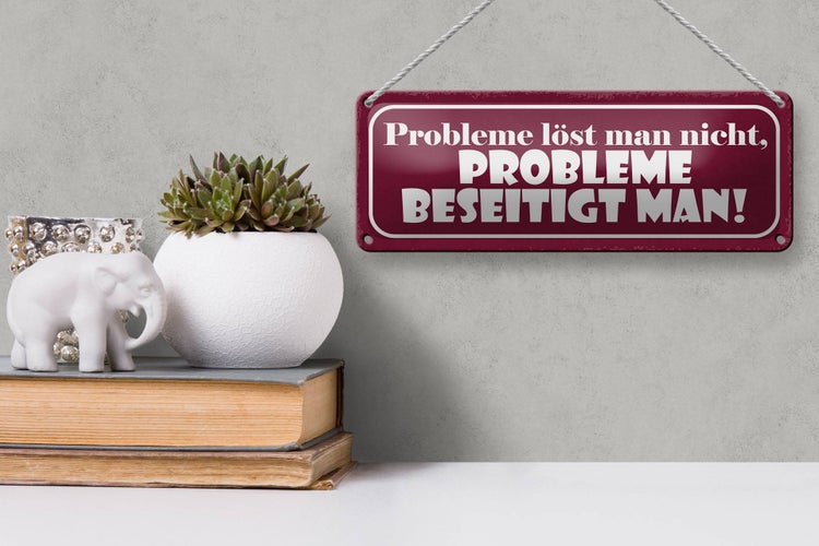 Blechschild Spruch 27x10cm Probleme löst nicht beseitigt Dekoration