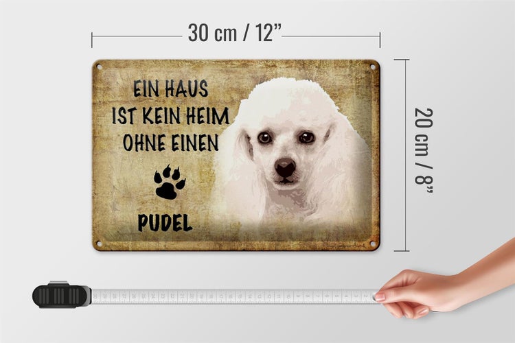 Blechschild Spruch 30x20cm Pudel Hund ohne kein Heim