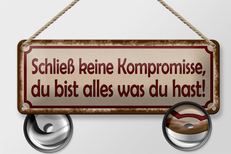 Blechschild Spruch 27x10cm schließ keine Kompromisse Dekoration