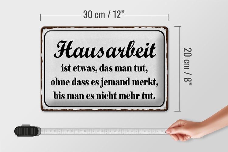 Blechschild Spruch 30x20cm Hausarbeit ist etwas das man