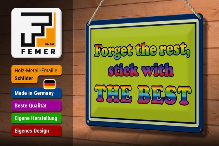 Blechschild Spruch 30x20cm forget the rest stick with best