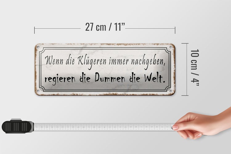 Blechschild Spruch 27x10cm Klügere nachgeben regieren Dumme Dekoration