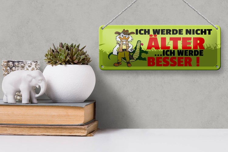 Blechschild Spruch 27x10cm Ich werde nicht älter ich werde besser Dekoration