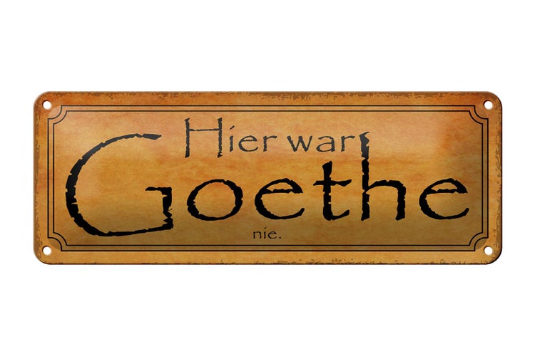 Blechschild Spruch 27x10cm hier war Goethe nie Dekoration