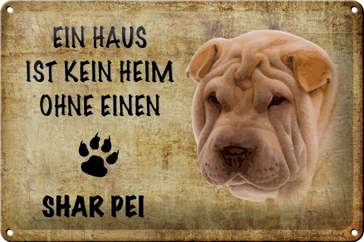 Blechschild Spruch 30x20cm Shar Pei Hund ohne kein Heim