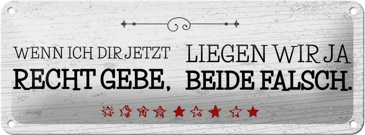 Blechschild Spruch Wenn dir Recht gebe beide falsch 27x10cm