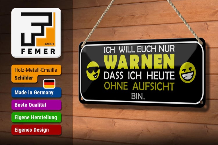 Blechschild Spruch 27x10cm bin heute ohne Aufsicht Dekoration