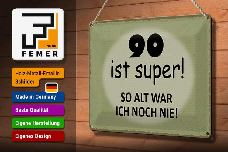 Blechschild Spruch 30x20cm 90 ist super so alt ich noch nie