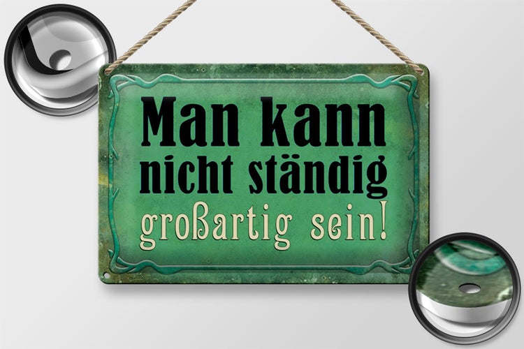 Blechschild Spruch 30x20cm nicht ständig großartig sein
