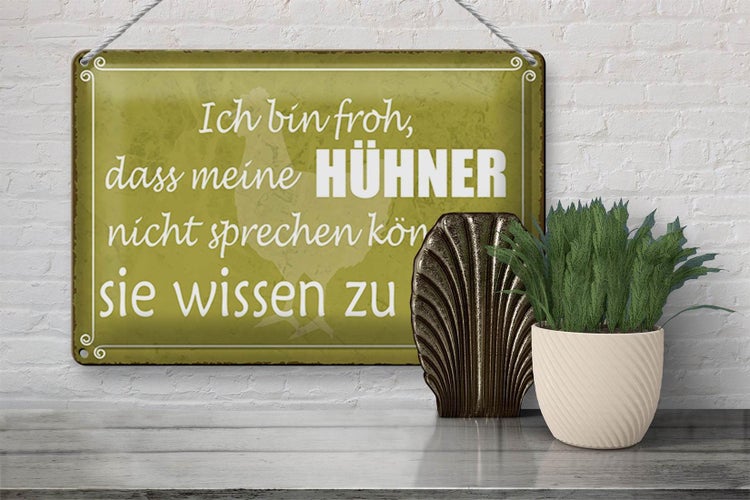 Blechschild Spruch 30x20cm froh meine Hühner nicht sprechen