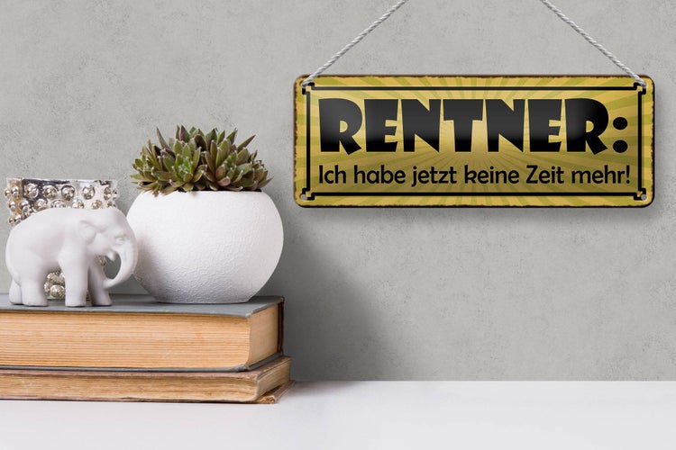 Blechschild Spruch 27x10cm Rentner jetzt habe keine Zeit Dekoration
