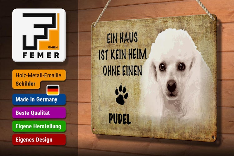 Blechschild Spruch 30x20cm Pudel Hund ohne kein Heim