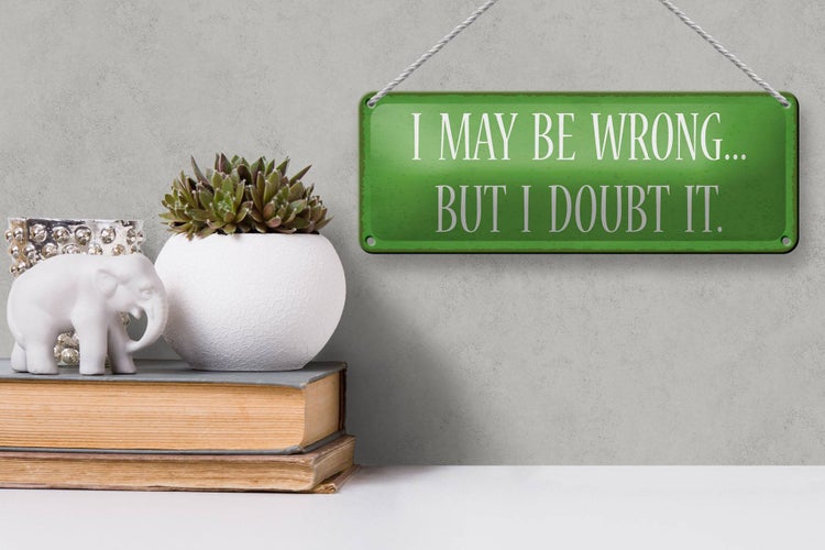 Blechschild Spruch 27x10cm a may be wrong but i doubt it Dekoration