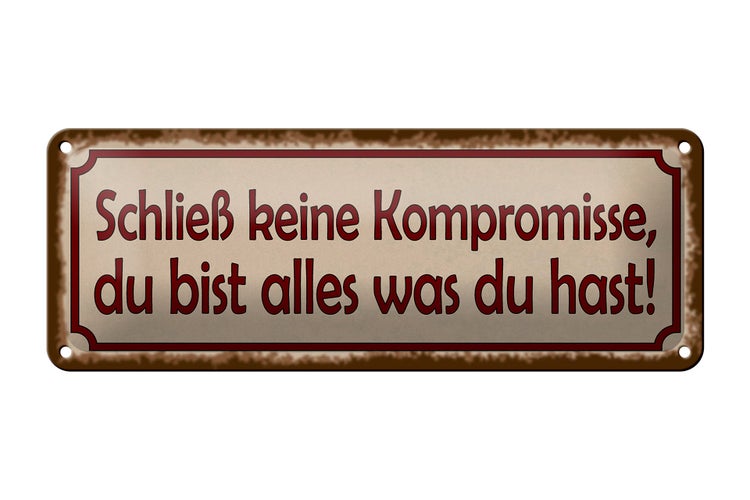 Blechschild Spruch 27x10cm schließ keine Kompromisse Dekoration